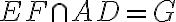 EF \cap AD = G