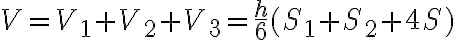 V=V_1+V_2+V_3=\frac{h}{6}{(S_1+S_2+4S)} V=V_1+V_2+V_3=\frac{h}{6}{(S_1+S_2+4S)}