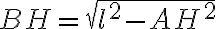 BH=\sqrt{l^2-AH^2}