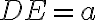 DE=a