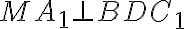 M A_1 \bot B D C_1