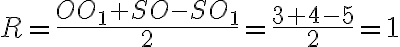 R=\frac{OO_1+SO-SO_1}{2}=\frac{3+4-5}{2}=1