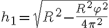 h_1=\sqrt{R^2-\frac{R^2 \varphi^2}{4\pi^2}}