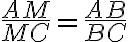 \frac{AM}{MC}=\frac{AB}{BC}