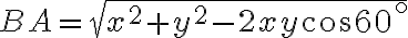 BA = \sqrt{x^2+y^2-2xy\cos60^\circ}