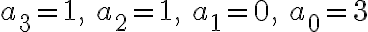 a_3=1,\,\,a_2=1,\,\,a_1=0,\,\,a_0=3
