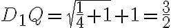 D_1Q=\sqrt{\frac{1}{4}+1}+1=\frac{3}{2}