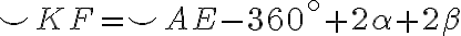  \smile KF=\smile AE-360^{\circ}+2\alpha+2\beta