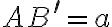 AB^\prime =a