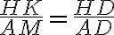 \dfrac{HK}{AM}=\dfrac{HD}{AD}