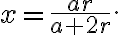 x=\dfrac{ar}{a+2r}.
