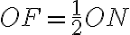 OF=\frac{1}{2}ON