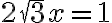  2\sqrt{3}x=1 