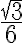 \frac{\sqrt{3}}{6}