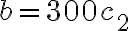 b = 300c_2