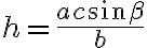 h = \frac{ac\sin\beta}{b} h = \frac{ac\sin\beta}{b}