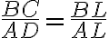 \dfrac{BC}{AD} = \dfrac{BL}{AL}