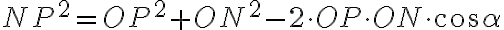 NP^2=OP^2+ON^2-2 \cdot OP \cdot ON \cdot \text{cos } \alpha