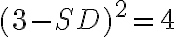 (3 - SD)^2 = 4 (3 - SD)^2 = 4