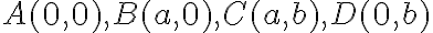 A(0, 0), B(a,0), C(a,b), D(0,b)