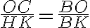 \frac{OC}{HK} = \frac{BO}{BK}