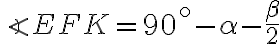 \angle EFK=90^{\circ}-\alpha-\frac{\beta}{2} \angle EFK=90^{\circ}-\alpha-\frac{\beta}{2}