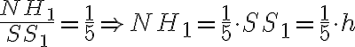 \dfrac{NH_1}{SS_1} = \dfrac{1}{5} \Rightarrow NH_1 = \dfrac{1}{5} \cdot SS_1 = \dfrac{1}{5} \cdot h