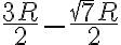 \frac{3R}{2}-\frac{\sqrt{7}R}{2}