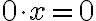 {0\cdot x}=0