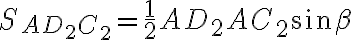 S_{AD_2C_2} = \frac{1}{2}AD_2AC_2\sin{\beta}