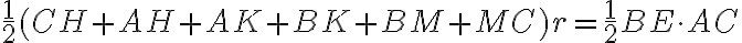 \frac{1}{2}(CH+AH+AK+BK+BM+MC) r=\frac{1}{2}BE\cdot AC