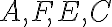 A, F, E, C