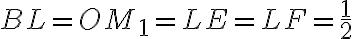 BL=OM_1=LE=LF=\frac{1}{2}