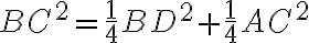 BC^2=\frac{1}{4}BD^2 + \frac{1}{4}AC^2