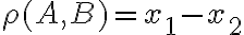 \rho(A, B) = x_1 - x_2