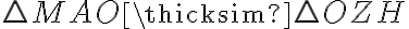 \bigtriangleup MAO \thicksim \bigtriangleup OZH