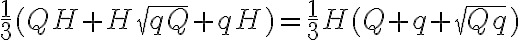 \frac{1}{3}(Q H+H\sqrt {q Q}+q H)= \frac{1}{3}H( Q+q +\sqrt {Qq})