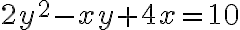 2y^2-xy+4x=10