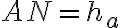 AN = h_a
