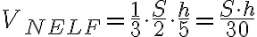 V_{NELF} = \dfrac{1}{3} \cdot \dfrac{S}{2} \cdot \dfrac{h}{5} = \dfrac{S \cdot h}{30}