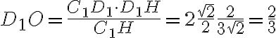 D_1O=\frac{C_1D_1\cdot D_1H}{C_1H}=2\frac{\sqrt{2}}{2}\frac{2}{3\sqrt{2}}=\frac{2}{3}