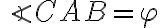 \angle{CAB}=\varphi