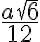 \dfrac{a\sqrt{6}}{12}