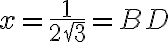 x=\dfrac{1}{2\sqrt{3}}=BD