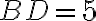 BD=5