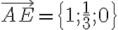 \vec{AE}=\{1;\frac{1}{3};0\}