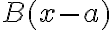 B(x-a)