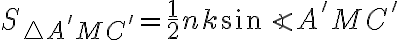  S_{\triangle A'MC'} = \dfrac{1}{2} nk \sin \angle A'MC' 