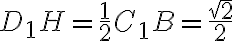 D_1H = \frac{1}{2} C_1B = \frac{\sqrt{2}}{2}