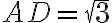 AD = \sqrt{3}